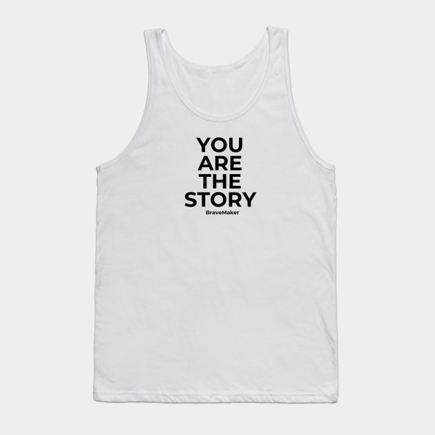 You Are the Story Tank Top by BraveMaker